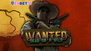 Wanted Dead or a Wild exbet77